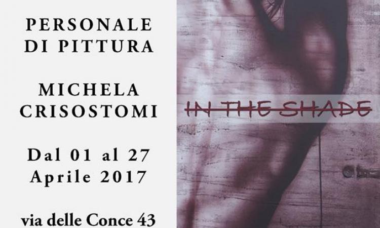 In The Shade: Personale di Michela Crisostomi