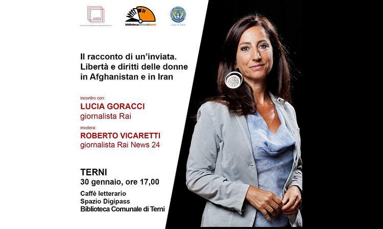 Lucia Goracci. Il racconto di un’inviata. La libertà e i diritti delle donne in Afghanistan e in Iran
