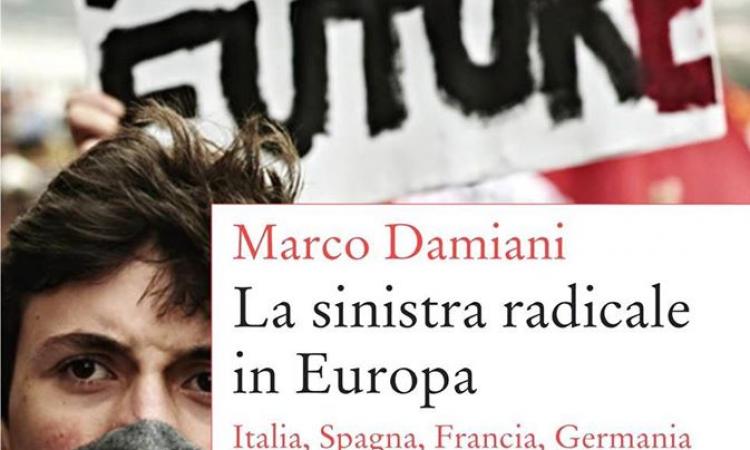 Discussione a partire dal libro: La sinistra radicale in Europa di Marco Damiani