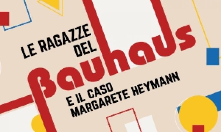 LE RAGAZZE DEL BAUHAUS e il caso Margarete Heymann